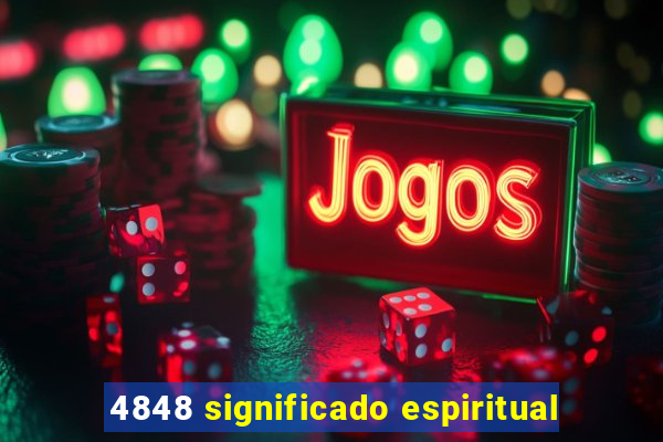 4848 significado espiritual